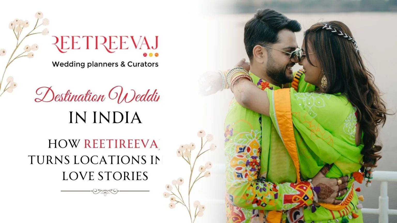 Destination Weddings in India: How ReetiReevaj Turns Locations into Love Stories