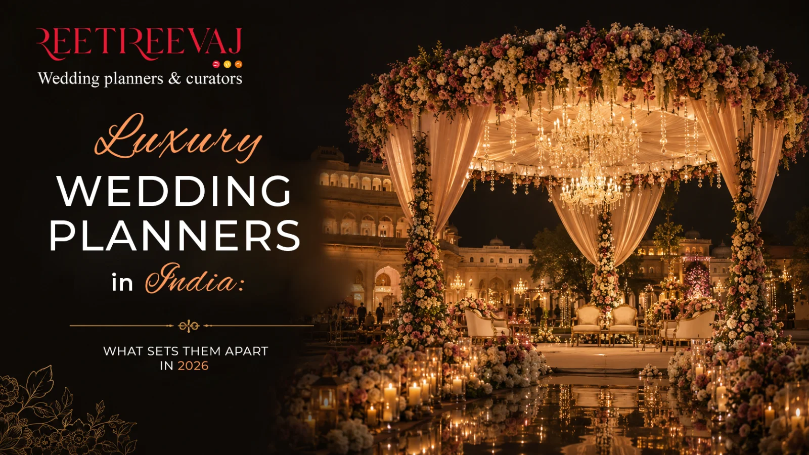Luxury wedding planners in India designing an opulent palace reception with bespoke floral decor